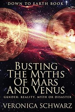 portada Busting the Myths of Mars and Venus: Large Print Edition (1) (Down to Earth) (en Inglés)