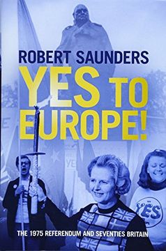 portada Yes to Europe! The 1975 Referendum and Seventies Britain (en Inglés)