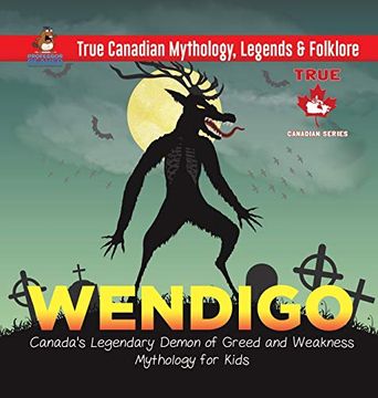 portada Wendigo - Canada'S Legendary Demon of Greed and Weakness | Mythology for Kids | True Canadian Mythology, Legends & Folklore (en Inglés)