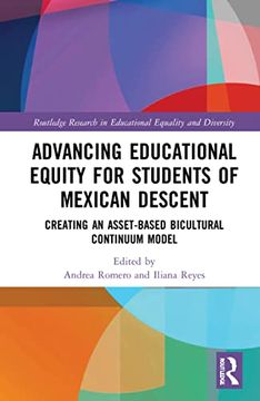 portada Advancing Educational Equity for Students of Mexican Descent: Creating an Asset-Based Bicultural Continuum Model (Routledge Research in Educational Equality and Diversity) (in English)