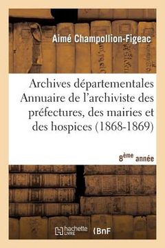 portada Archives Départementales de France. Annuaire de l'Archiviste Des Préfectures, 8ème Ed. (1868-1869) (in French)
