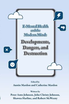 portada E-Mental Health and the Modern Mind: Developments, Dangers, and Destruction (en Inglés)