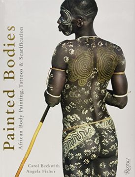 portada Painted Bodies: African Body Painting, Tattoos, and Scarification (en Inglés)