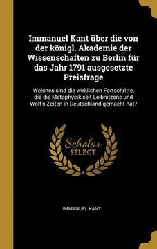 portada Immanuel Kant Über die von der Königl. Akademie der Wissenschaften zu Berlin für das Jahr 1791 Ausgesetzte Preisfrage: Welches Sind die Wirklichen. In Deutschland Gemacht Hat? (en Alemán)