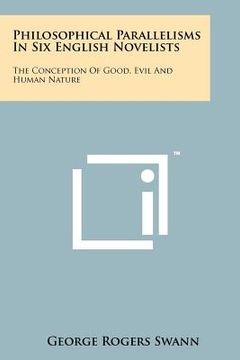portada philosophical parallelisms in six english novelists: the conception of good, evil and human nature