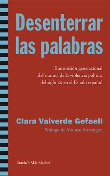 portada Desenterrar las Palabras: Transmisión Generacional del Trauma de la Violencia Política del Siglo xx en el Estado Español (Más Madera)