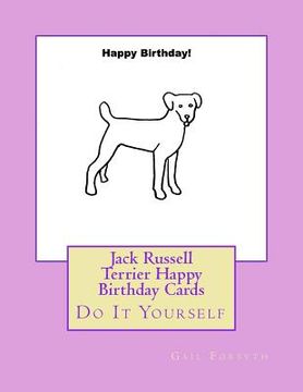 portada Jack Russell Terrier Happy Birthday Cards: Do It Yourself (in English)
