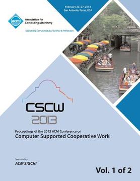 portada Cscw 13 Proceedings of the 2013 ACM Conference on Computer Supported Cooperative Work V 1 (en Inglés)