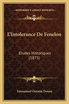 portada L'Intolerance De Fenelon: Etudes Historiques (1875) (in French)