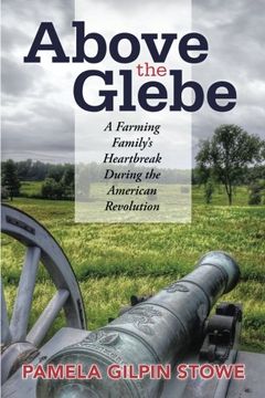portada Above the Glebe: A Farming Family'S Heartbreak During The American Revolution