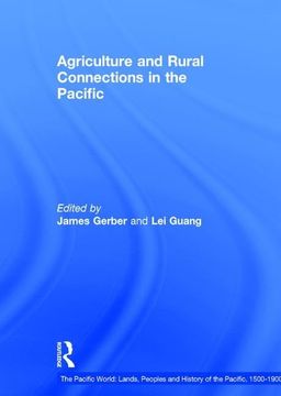 portada Agriculture and Rural Connections in the Pacific, 1500-1900 (The Pacific World: Lands, Peoples and History of the Pacific, 1500-1900) (en Inglés)