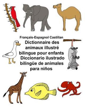 portada Français-Espagnol Castillan Dictionnaire des animaux illustré bilingue pour enfants Diccionario ilustrado bilingüe de animales para niños (en Francés)