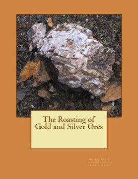 portada The Roasting of Gold and Silver Ores