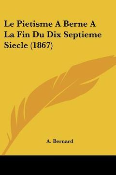 portada Le Pietisme A Berne A La Fin Du Dix Septieme Siecle (1867) (en Francés)