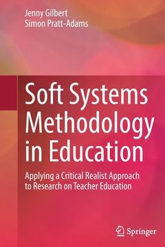portada Soft Systems Methodology in Education: Applying a Critical Realist Approach to Research on Teacher Education