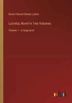 portada Lucretia; Novel In Two Volumes: Volume 1 - in large print (en Inglés)