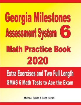 portada Georgia Milestones Assessment System 6 Math Practice Book 2020: Extra Exercises and Two Full Length GMAS Math Tests to Ace the Exam (in English)