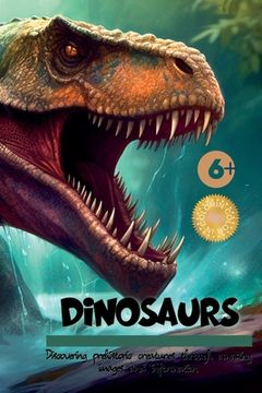 portada Dinosaurs!!: Discovering Prehistoric Creatures Through Amazing Images and Information (en Inglés)