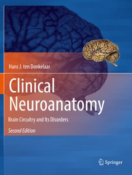 Clinical Neuroanatomy: Brain Circuitry and Its Disorders (en Inglés)