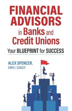portada Financial Advisors in Banks and Credit Unions: Your Blueprint for Success (in English)