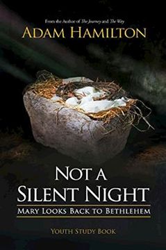 portada Not a Silent Night Youth Study Book: Mary Looks Back to Bethlehem (Not a Silent Night Advent Series) (in English)