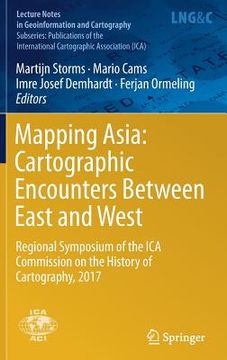 portada Mapping Asia: Cartographic Encounters Between East and West: Regional Symposium of the Ica Commission on the History of Cartography, 2017 (en Inglés)