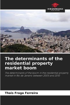 portada The determinants of the residential property market boom (en Inglés)