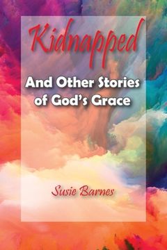 portada Kidnapped: And Other Stories of God's Grace
