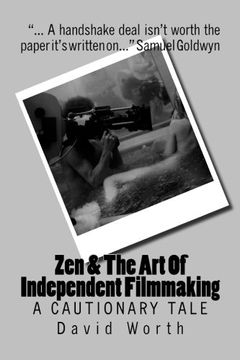 portada Zen & The Art Of Independent Filmmaking: A Cautionary Tale