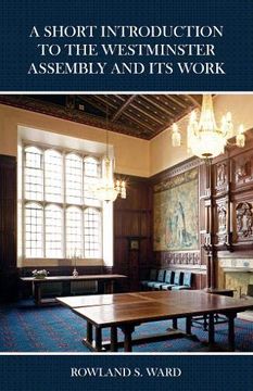 portada The Short Introduction to the Westminster Assembly and its Work 