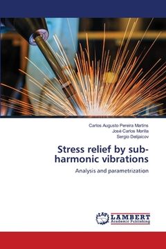 portada Stress relief by sub-harmonic vibrations (in English)