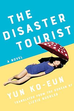 portada The Disaster Tourist: A Novel (en Inglés)