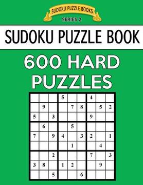 portada Sudoku Puzzle Book, 600 HARD Puzzles: Single Difficulty Level For No Wasted Puzzles (en Inglés)