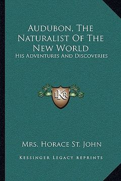 portada audubon, the naturalist of the new world: his adventures and discoveries (en Inglés)