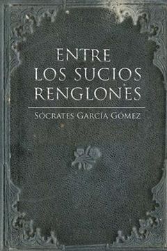 portada Entre los sucios renglones (in Spanish)
