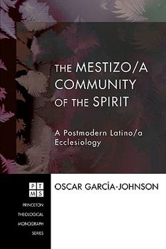 portada the mestizo/a community of the spirit: a postmodern latino/a ecclesiology