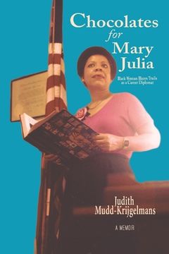 portada Chocolates for Mary Julia: Black Woman Blazes Trails as a Career Diplomat (in English)
