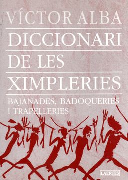 portada Diccionari de les ximpleries: bajanades, badoqueries i trapelleries (in Catalá)