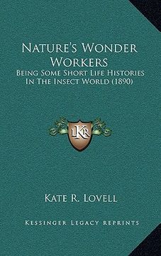 portada nature's wonder workers: being some short life histories in the insect world (1890) (en Inglés)