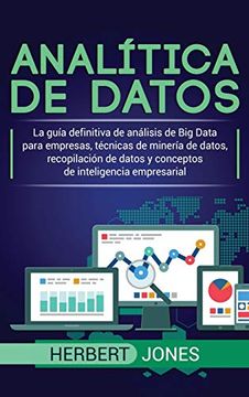 portada Analítica de Datos: La Guía Definitiva de Análisis de big Data Para Empresas, Técnicas de Minería de Datos, Recopilación de Datos y Conceptos de Inteligencia Empresarial