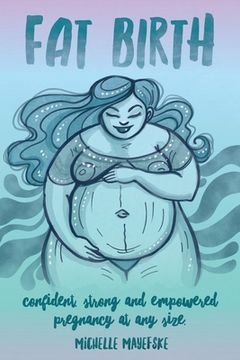 portada Fat Birth: Confident, Strong and Empowered Pregnancy at any Size (en Inglés)