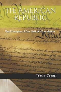 portada The American Republic: The Principles of Our Nation's Foundation (en Inglés)