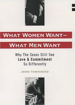 portada what women want--what men want: why the sexes still see love and commitment so differently (en Inglés)