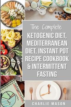 portada Ketogenic Diet, Mediterranean Diet Cookbook, Instant Pot Recipe Book, Intermittent Fasting: Ketogenic Recipe Book Mediterranean Cookbook Instant Pot C (en Inglés)