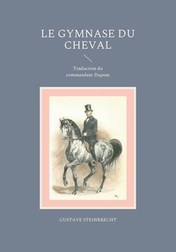 portada Le gymnase du cheval: Traduction du commandant Dupont (en Francés)