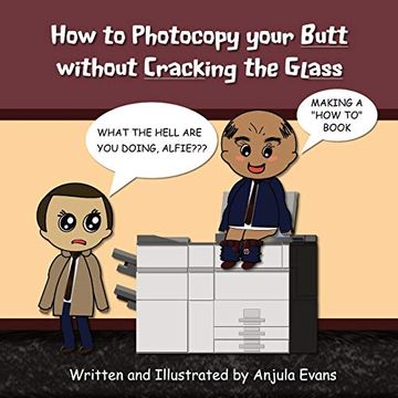 portada How to Photocopy Your Butt Without Cracking the Glass 
