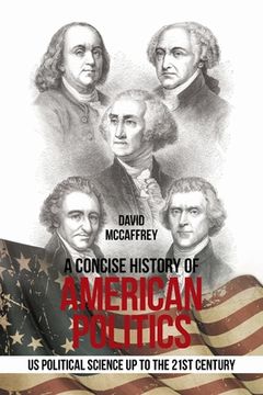 portada A Concise History of American Politics: U S Political Science up to the 21St Century (en Inglés)