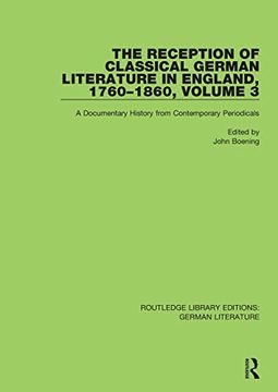 portada The Reception of Classical German Literature in England, 1760-1860, Volume 3: A Documentary History From Contemporary Periodicals (Routledge Library Editions: German Literature) (en Inglés)
