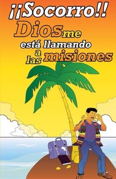 portada Socorro! Dios me Esta Llamando a las Misiones! Una Palabra de Aliento Para tu Vida (in Spanish)