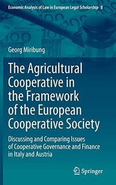 portada The Agricultural Cooperative in the Framework of the European Cooperative Society: Discussing and Comparing Issues of Cooperative Governance and. Of law in European Legal Scholarship) (en Inglés)